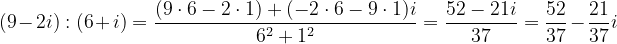 \dpi{120} (9-2i):(6+i) = \frac{(9\cdot 6-2\cdot 1)+(-2\cdot 6-9\cdot 1)i}{6^2+1^2} = \frac{52 -21i}{37} = \frac{52}{37}- \frac{21}{37}i